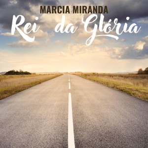 Marcia Miranda的專輯Rei da Gloria