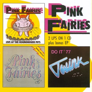 อัลบัม Live at the Roundhouse / Previously Unreleased / Do It EP ศิลปิน The Pink Fairies