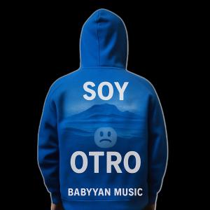 收聽Babyyan Music的Soy Otro (feat. Babyyan King) (Explicit)歌詞歌曲