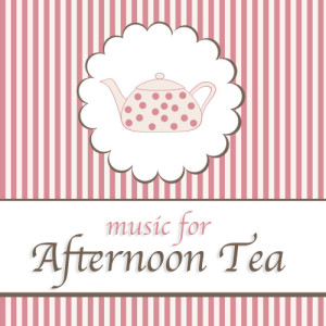 อัลบัม Music for Afternoon Tea ศิลปิน Various Artists