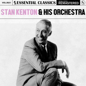 อัลบัม Essential Classics, Vol. 631: Stan Kenton & His Orchestra ศิลปิน Essential Classics