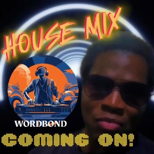 收聽WORDBOND的COMING ON HOUSE MIX歌詞歌曲