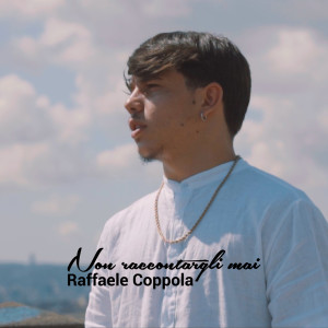 Listen to Non raccontargli mai song with lyrics from Raffaele Coppola