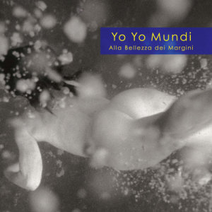 Yo Yo Mundi的專輯Alla Bellezza Dei Margini
