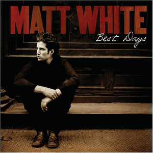 Matt White的專輯Best Days (Explicit)