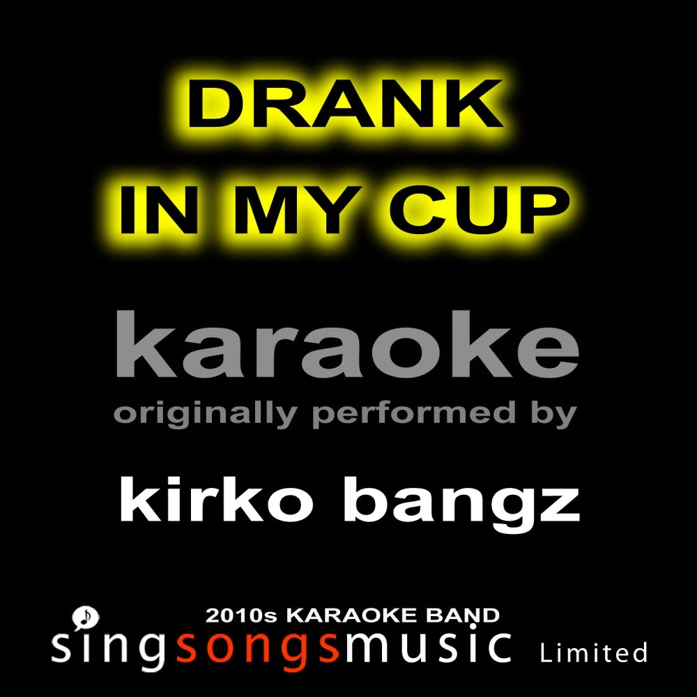 Drank in My Cup (Originally Performed By Kirko Bangz) [Karaoke Audio Version] (Karaoke Audio Version)