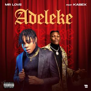 Listen to ADELEKE (feat. Kabex) (Explicit) song with lyrics from Mr Love
