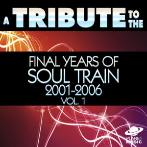 The Hit Co.的專輯A Tribute to the Final Years of Soul Train 2001-2006, Vol. 1