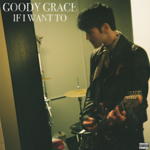ดาวน์โหลดและฟังเพลง If I Want To (Explicit) พร้อมเนื้อเพลงจาก Goody Grace