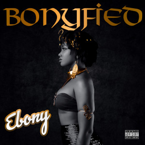 Ebony Reigns的專輯Bonyfied (Explicit)