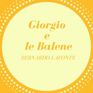 Bernardo Lafonte的专辑Giorgio e le Balene