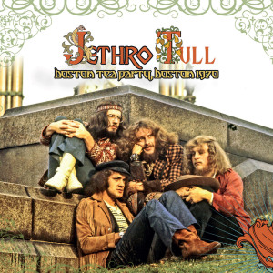 Jethro Tull的專輯Boston Tea Party, Boston 1970