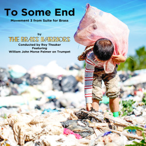 收听The Brass Warriors的To Some End - Movement 3 from Suite for Brass歌词歌曲