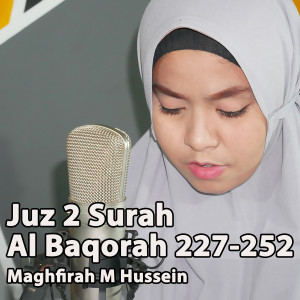 Dengarkan Juz 2 Surah Al Baqarah 227-252 lagu dari Maghfirah M Hussein dengan lirik