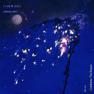 收听Ashencodez的F O R W A R D (完整版)歌词歌曲