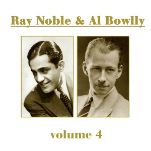 Album Ray Noble & Al Bowlly, Vol. 4 from Ray Noble