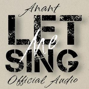收聽Anant的LET ME SING歌詞歌曲
