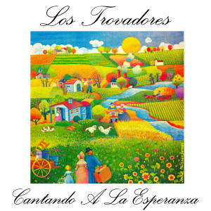 Los Trovadores的專輯Cantando A La Esperanza