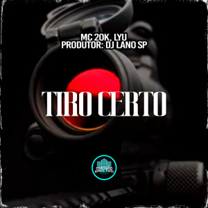 ดาวน์โหลดและฟังเพลง Tiro Certo (Explicit) พร้อมเนื้อเพลงจาก mc 20k