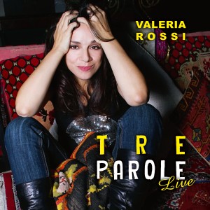 收聽Valeria Rossi的Tre Parole (Live)歌詞歌曲