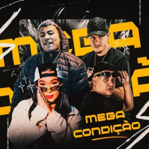 ดาวน์โหลดและฟังเพลง MEGA CONDIÇÃO (Explicit) พร้อมเนื้อเพลงจาก MC Maguinho do Litoral