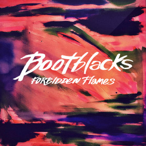 收聽Bootblacks的Forbidden Flames歌詞歌曲