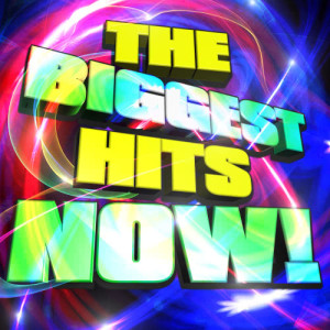 The Biggest Hits Now!