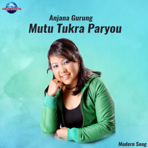 Listen to Mutu Tukra Paryou song with lyrics from Anjana Gurung