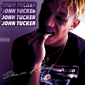 ดาวน์โหลดและฟังเพลง John Tucker (Explicit) พร้อมเนื้อเพลงจาก Sheem Kluaf