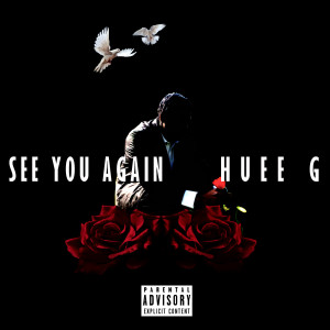 Listen to See You Again (Explicit) song with lyrics from Huee G
