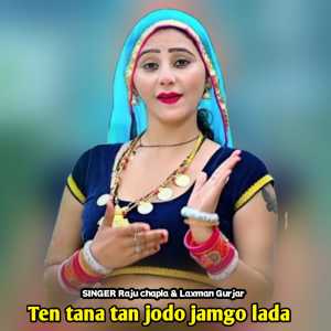 Album Ten tana tan jodo jamgo lada from Raju Chapla
