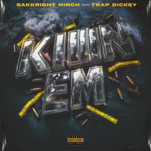 收聽Sakkright Hinch的KILLIN EM (feat. Trap Dickey) (Explicit)歌詞歌曲
