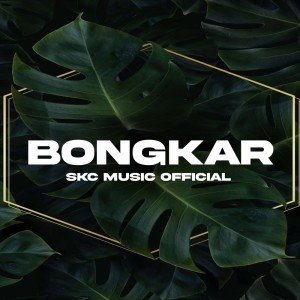 收聽Skc music official的BONGKAR (Cover)歌詞歌曲