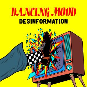 Listen to Desinformation song with lyrics from Dancing Mood