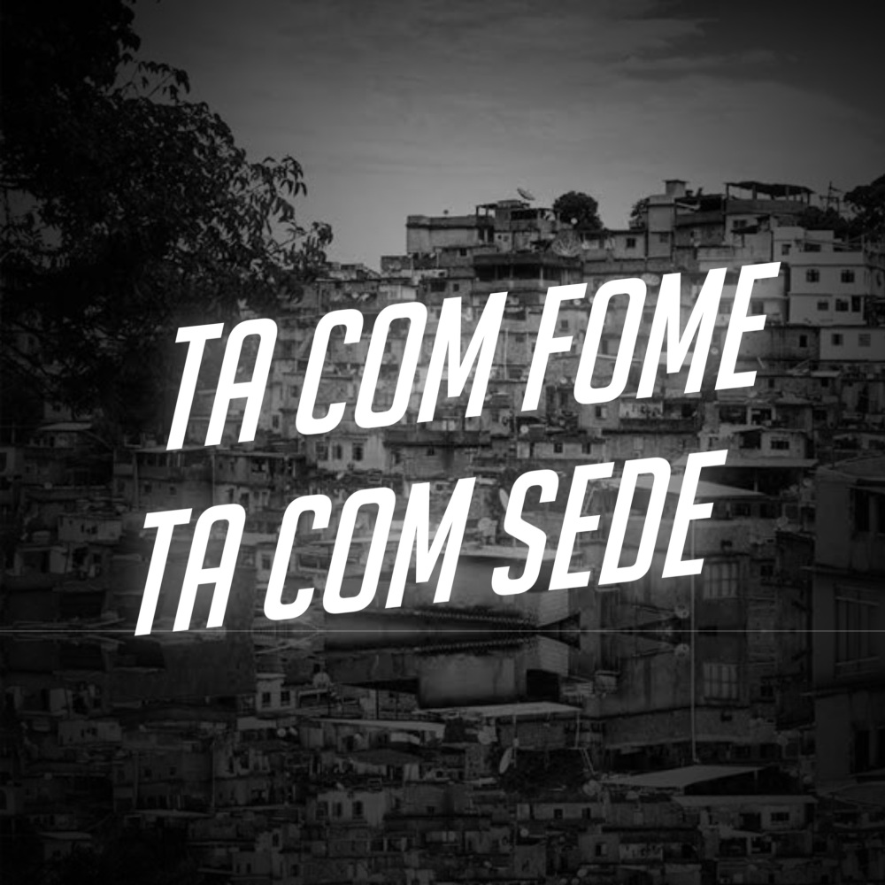 Ta Com Fome Ta Com Sede (Explicit)