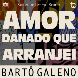 Album Amor Danado Que Arranjei (Imperatore) from Barto Galeno