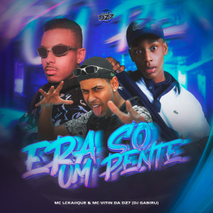 ERA SÓ UM PENTE (Explicit) dari MC VITIN DA DZ7