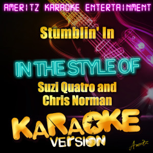 收聽Ameritz Karaoke Entertainment的Stumblin' In (In the Style of Suzi Quatro and Chris Norman) [Karaoke Version] (Karaoke Version)歌詞歌曲