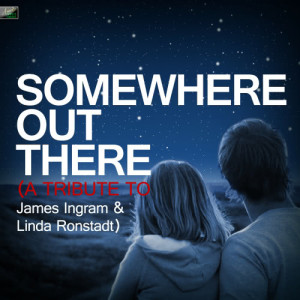 Ameritz Tribute Standards的專輯Somewhere Out There (A Tribute to James Ingram & Linda Ronstadt)