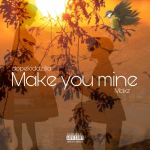MAKZ的專輯Make You Mine (feat. Makz) (Explicit)