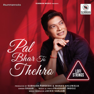 Dengarkan Pal Bhar To Thehro (Lofi Strings) lagu dari Shaan dengan lirik