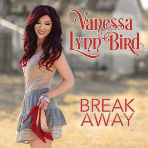Dengarkan lagu Break Away nyanyian Vanessa Lynn Bird dengan lirik