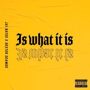 收聽Dexter Seamus的Is What It Is (Explicit)歌詞歌曲