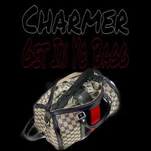 Listen to Get in Yo Bagg (Explicit) song with lyrics from Charmer