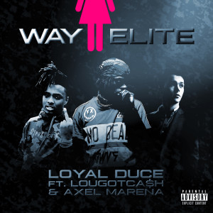 Way II Elite (Explicit) dari Loyal Duce