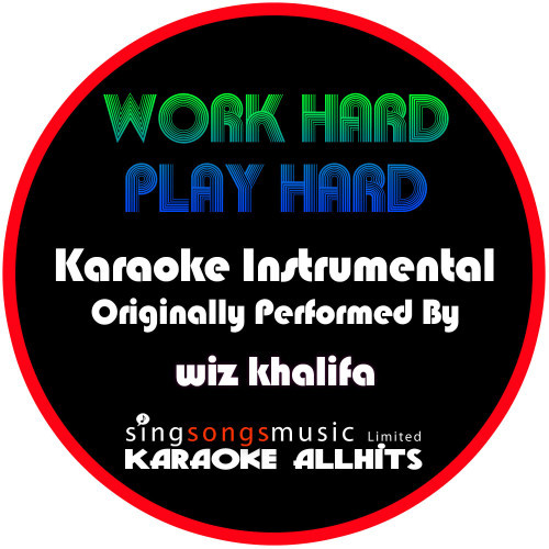 Work Hard Play Hard (Originally Performed By Wiz Khalifa) [Instrumental Version] (Explicit) (Instrumental Version)