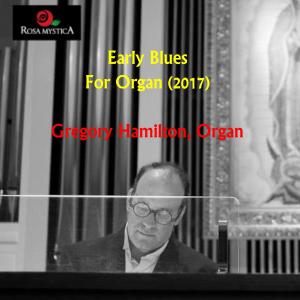 收聽Gregory Hamilton的Early Blues for Organ歌詞歌曲