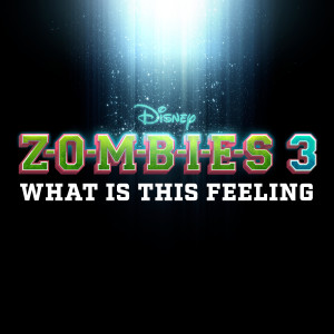 Cast of ZOMBIES 3的專輯What Is This Feeling (From "ZOMBIES 3")
