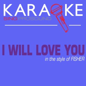收聽ProSound Karaoke Band的I Will Love You (Karaoke Lead Vocal Demo)歌詞歌曲