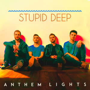 อัลบัม Stupid Deep ศิลปิน Anthem Lights